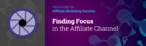 Finding Focus in the Affiliate Channel - JEBCommerce