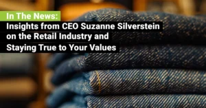 In The News: Insights from CEO Suzanne Silverstein on the Retail Industry and Staying True to Your Values – JEBCommerce
