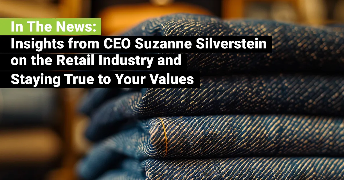 In The News: Insights from CEO Suzanne Silverstein on the Retail Industry and Staying True to Your Values – JEBCommerce