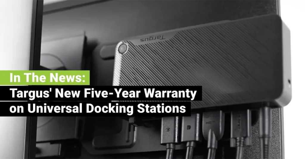 In The News: Targus' New Five-Year Warranty on Universal Docking Stations – JEBCommerce