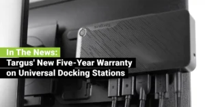 In The News: Targus' New Five-Year Warranty on Universal Docking Stations – JEBCommerce