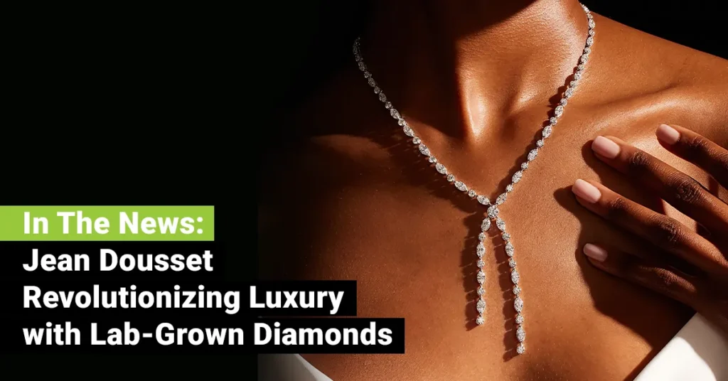 In the News: Jean Dousset Revolutionizing Luxury with Lab-Grown Diamonds – JEBCommerce