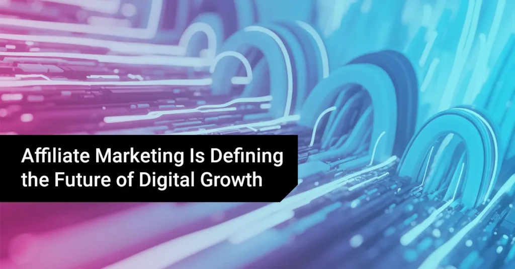 Affiliate Marketing Isn’t Just Having a Moment—It’s Defining the Future of Digital Growth – JEBCommerce