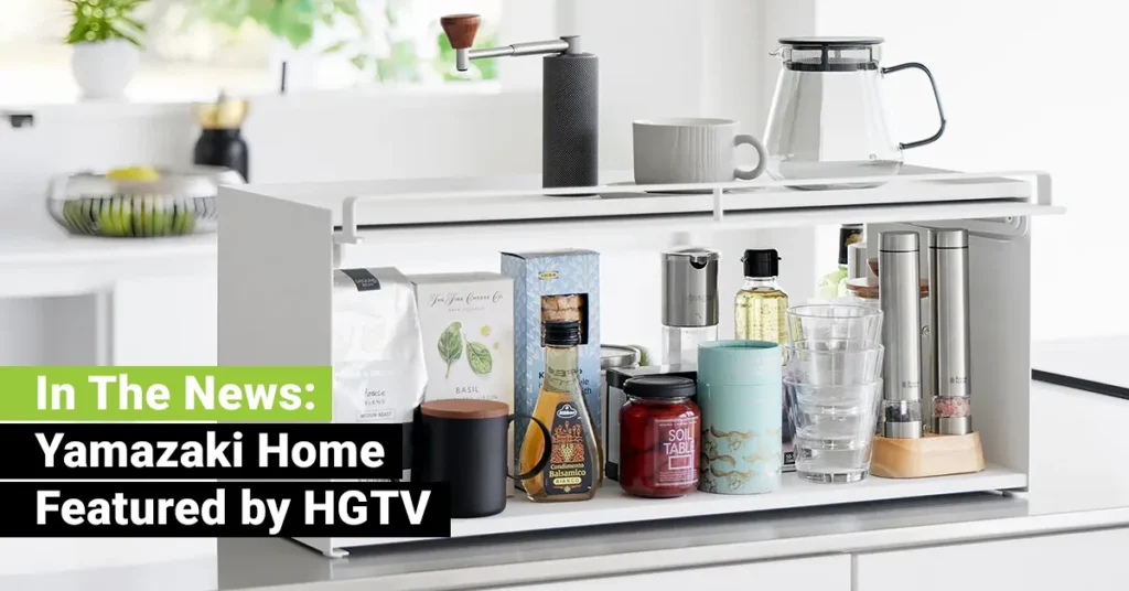 In the News: HGTV Features Yamazaki Home as Go-To for Minimalist Organizers – JEBCommerce