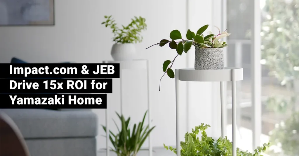 JEBCommerce & Impact Drive 15x ROI for Yamazaki Home – JEBCommerce