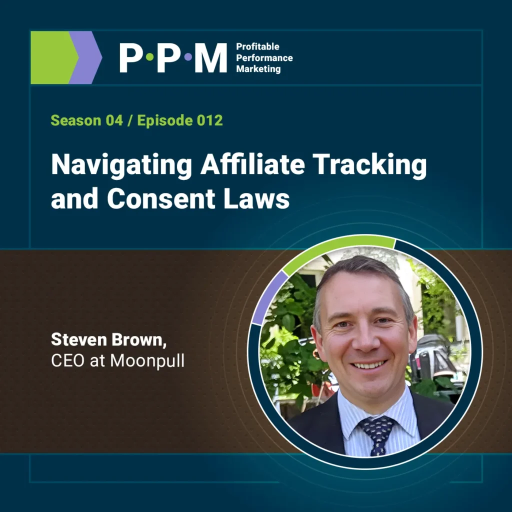 Navigating Affiliate Tracking & Consent Laws with Steven Brown – Profitable Performance Marketing – JEBCommerce