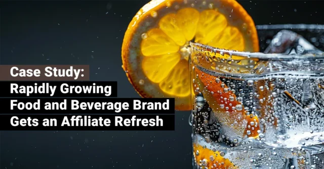 Case Study: Rapidly Growing Food and Beverage Brand Gets an Affiliate Refresh – JEBCommerce