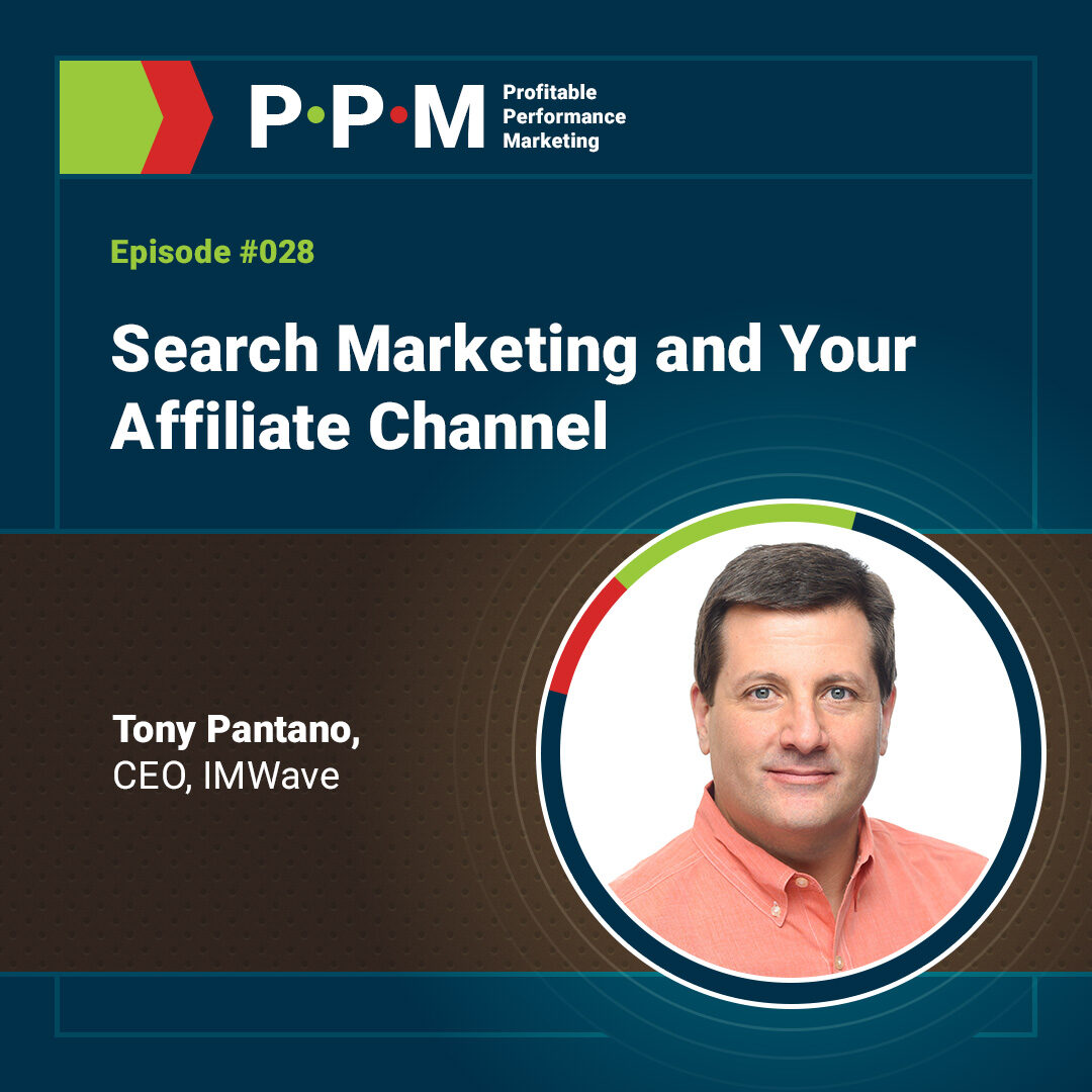 Tony Pantano talks about search marketing in the affiliate channel.