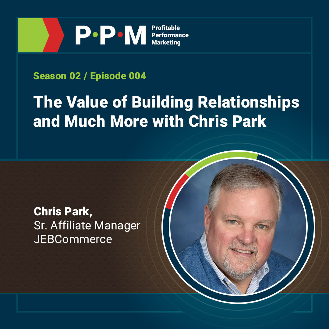 The Value of Building Relationships and Much More with Chris Park – JEBCommerce