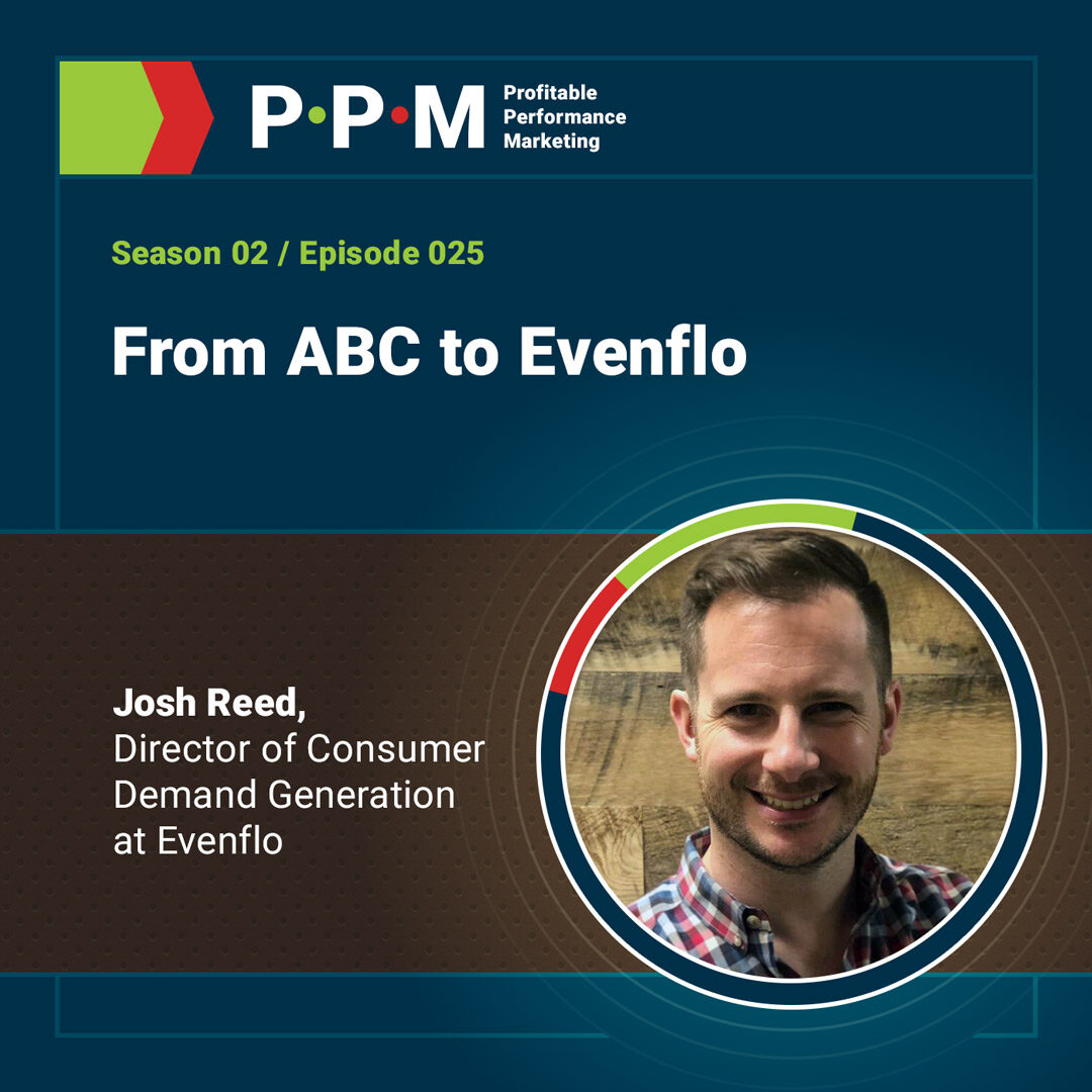 From ABC to Evenflo with Josh Reed – Profitable Performance Marketing podcast – JEBCommerce