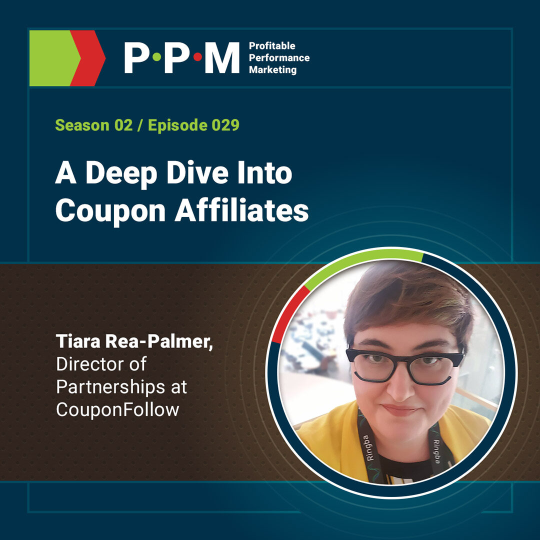 A Deep Dive Into Coupon Affiliates with Tiara Rea-Palmer – Profitable Performance Marketing podcast – JEBCommerce