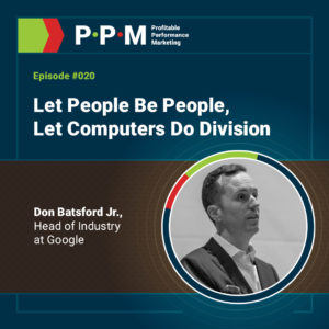 Don Batsford Jr. on the Profitable Performance Marketing Podcast