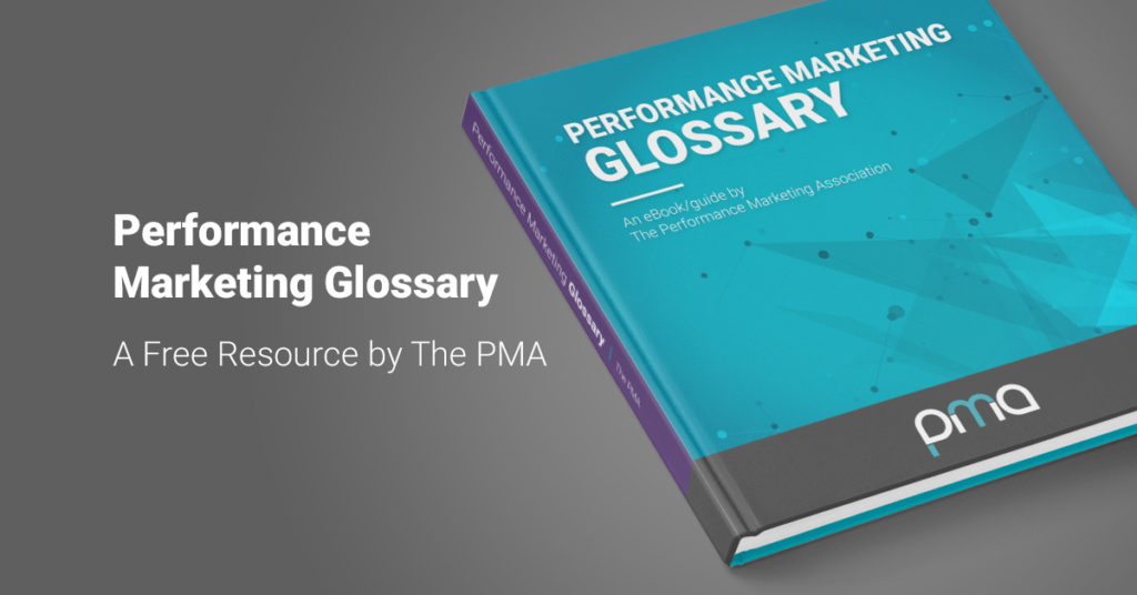 Performance Marketing Glossary – a Free Resource From The PMA