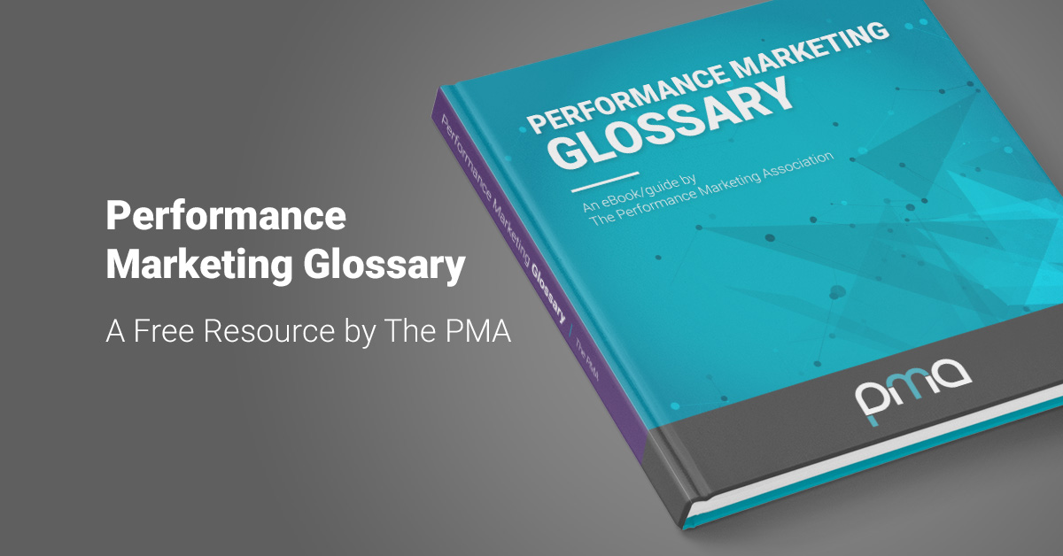 Performance Marketing Glossary – a Free Resource From The PMA