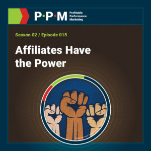 Affiliates Got the Power – Profitable Performance Marketing podcast – JEBCommerce