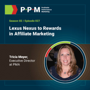Lexus Nexus to Rewards in Affiliate Marketing with Tricia Meyer – Profitable Performance Marketing Podcast – JEBCommerce