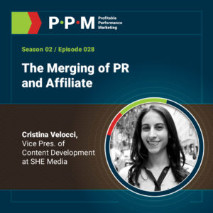 The Merging of PR and Affiliate with Cristina Velocci – Profitable Performance Marketing podcast – JEBCommerce