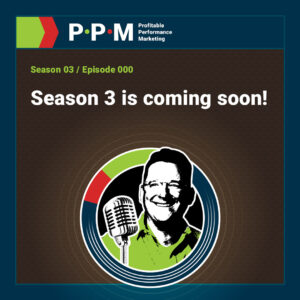 Season 3 is coming soon! – Profitable Performance Marketing podcast – JEBCommerce