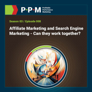 Affiliate Marketing and Search Engine Marketing - Can they work together? – Profitable Performance Marketing – JEBCommerce