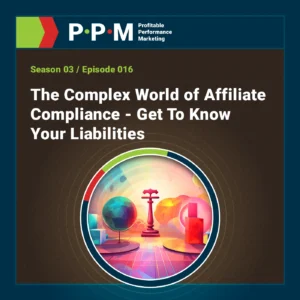 The Complex World of Affiliate Compliance - Get To Know Your Liabilities – Profitable Performance Marketing – JEBCommerce
