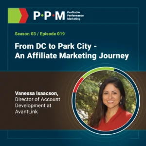From DC to Park City - An Affiliate Marketing Journey with Vanessa Isaacson of Avantlink – Profitable Performance Marketing – JEBCommerce
