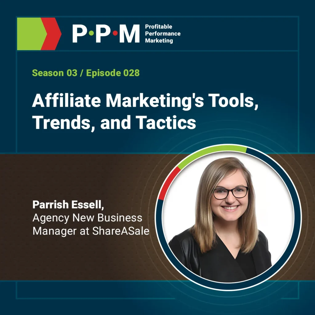 Affiliate Marketing's Tools, Trends, and Tactics with Parrish Essell – Profitable Performance Marketing – JEBCommerce
