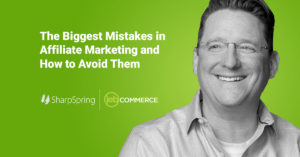 The Biggest Mistakes in Affiliate Marketing and How to Avoid Them – SharpSpring Ads, Digital Marketing Swipe File, JEBCommerce